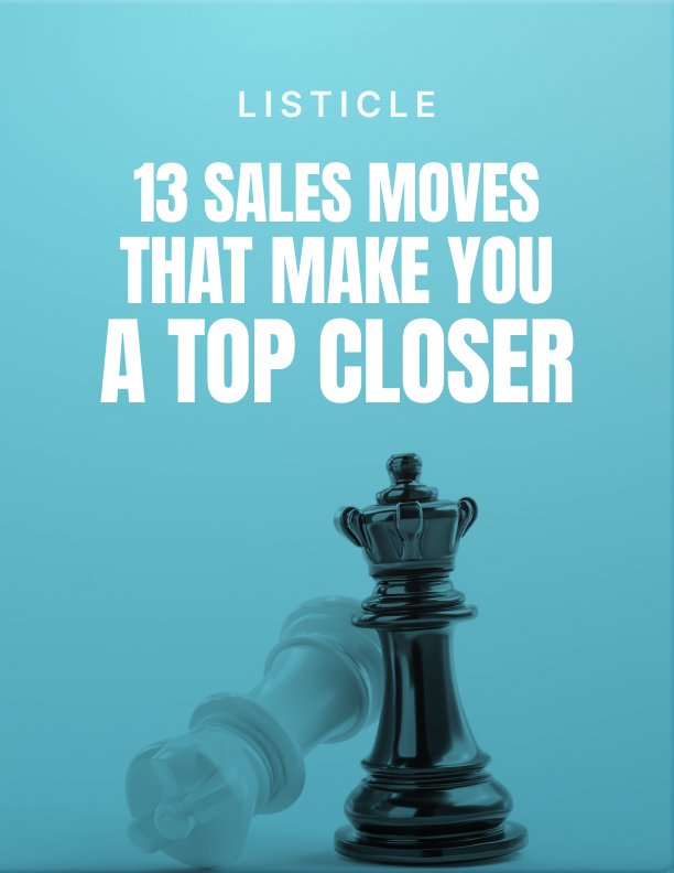 13 Sales Moves That Make You A Top Closer Listicle